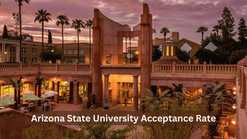 Arizona State University Acceptance Rate