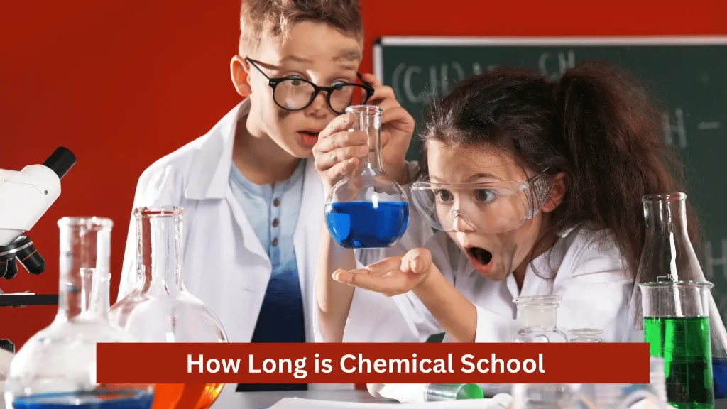 How Long is Chemical School 