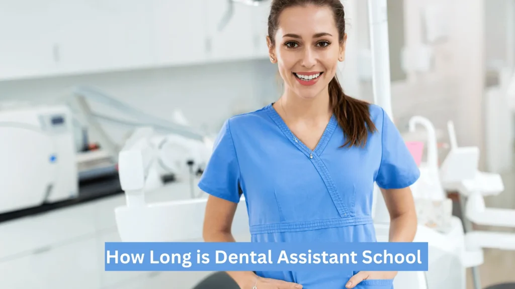 How Long is Dental Assistant School