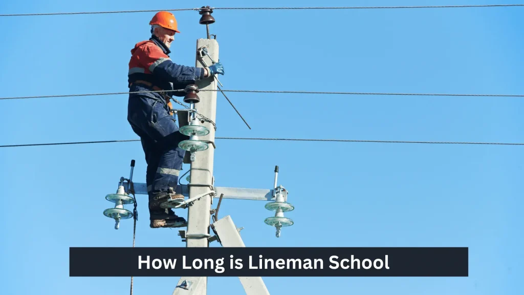 How Long is Lineman School