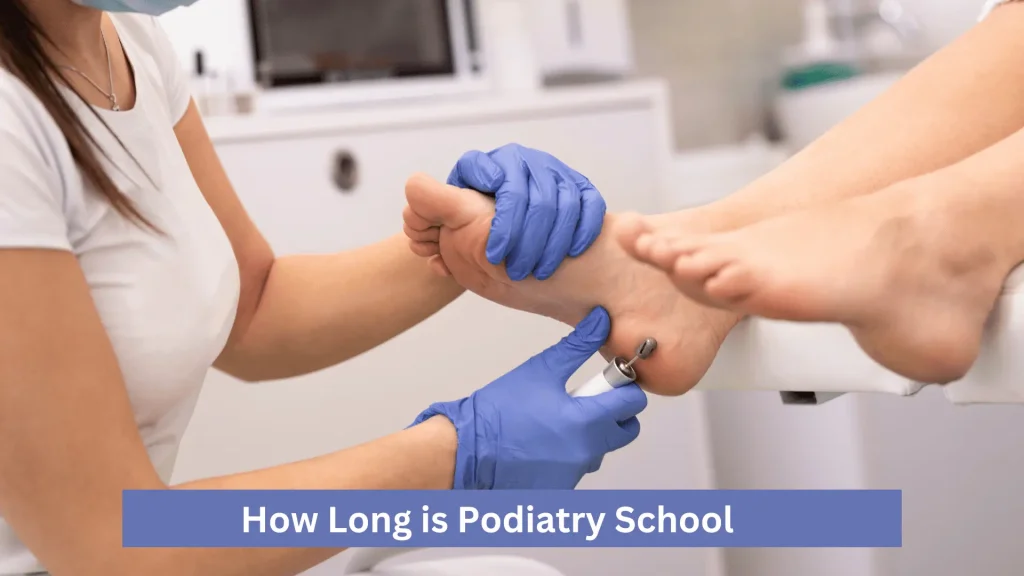 How Long is Podiatry School