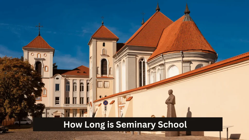 How Long is Seminary School